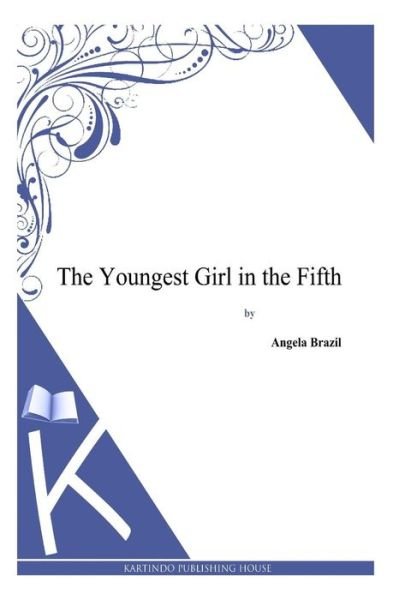Cover for Angela Brazil · The Youngest Girl in the Fifth (Paperback Book) (2013)