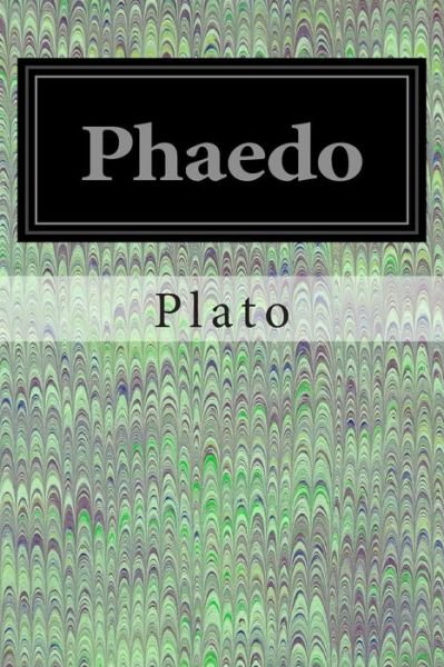 Phaedo - Plato - Bøker - Createspace - 9781497376663 - 18. mars 2014