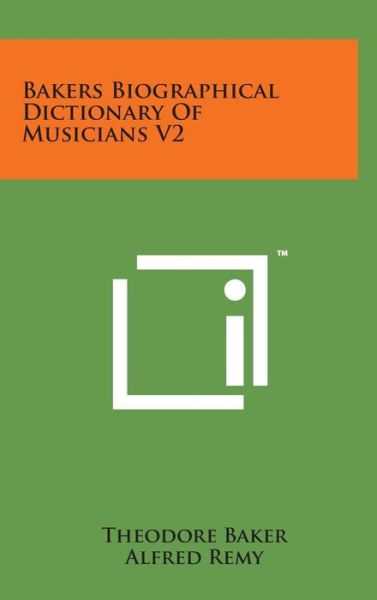 Cover for Theodore Baker · Bakers Biographical Dictionary of Musicians V2 (Hardcover Book) (2014)