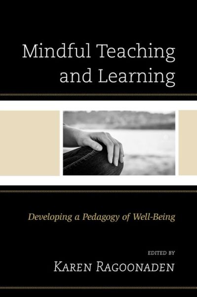 Cover for Karen Ragoonaden · Mindful Teaching and Learning: Developing a Pedagogy of Well-being (Hardcover Book) (2015)