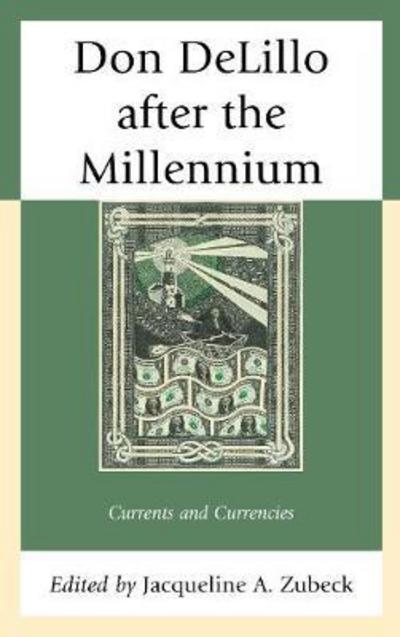 Cover for Don DeLillo after the Millennium: Currents and Currencies (Hardcover Book) (2017)
