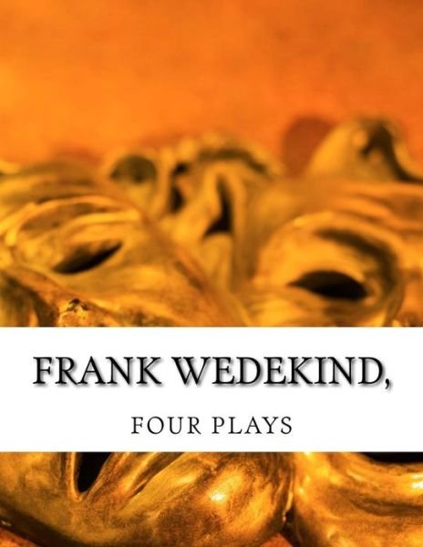 Cover for Frank Wedekind · Frank Wedekind, Four Plays (Paperback Book) (2014)