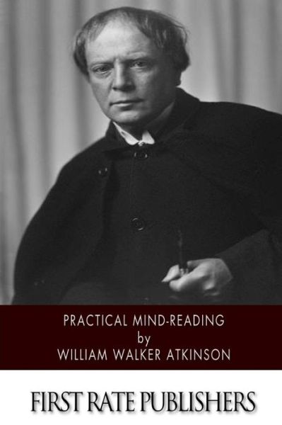 Practical Mind-reading - William Walker Atkinson - Books - Createspace - 9781500377663 - July 3, 2014