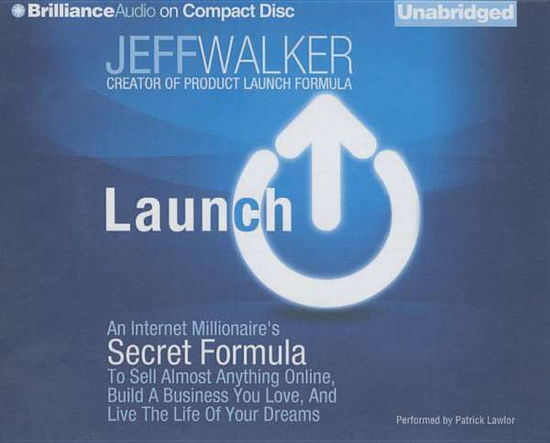 Cover for Jeff Walker · Launch: an Internet Millionaire's Secret Formula to Sell Almost Anything Online, Build a Business You Love, and Live the Life (CD) (2014)