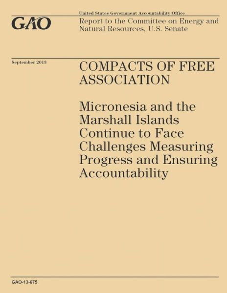 Cover for Government Accountability Office · Compass of Free Association: Micronesia and the Marshall Islands Continue to Face Challenges Measuring Progress and Ensuring Accountability (Taschenbuch) (2014)