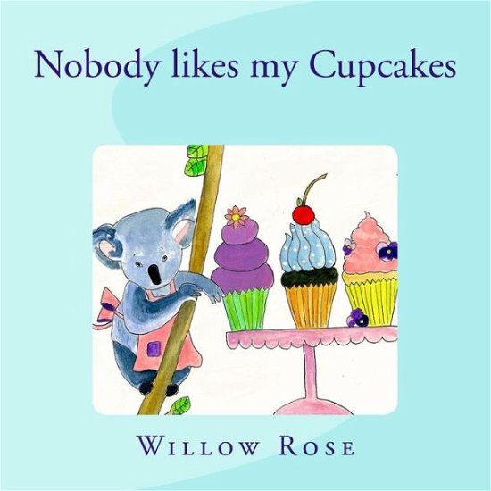Cover for Willow Rose · Nobody Likes My Cupcakes (Paperback Bog) (2015)