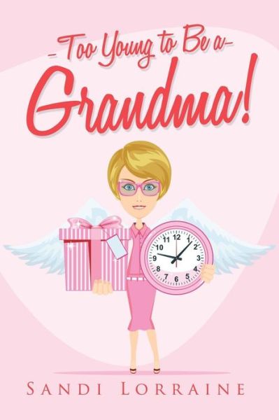 Cover for Sandi Lorraine · Too Young to Be a Grandma! (Paperback Book) (2015)