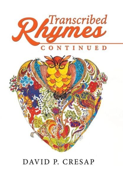 Transcribed Rhymes: Continued - David P Cresap - Libros - Xlibris Corporation - 9781503590663 - 9 de octubre de 2015