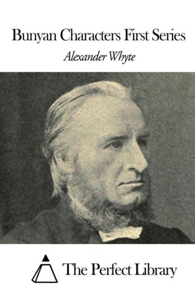 Bunyan Characters First Series - Alexander Whyte - Books - Createspace - 9781507857663 - February 4, 2015