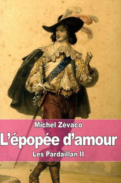 Cover for Michel Zevaco · L'epopee D'amour: Les Pardaillan II (Paperback Book) (2015)