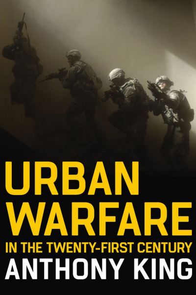 Cover for Anthony King · Urban Warfare in the Twenty-First Century (Taschenbuch) (2021)