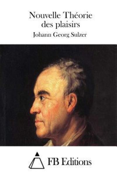 Cover for Johann Georg Sulzer · Nouvelle Theorie Des Plaisirs (Paperback Book) (2015)