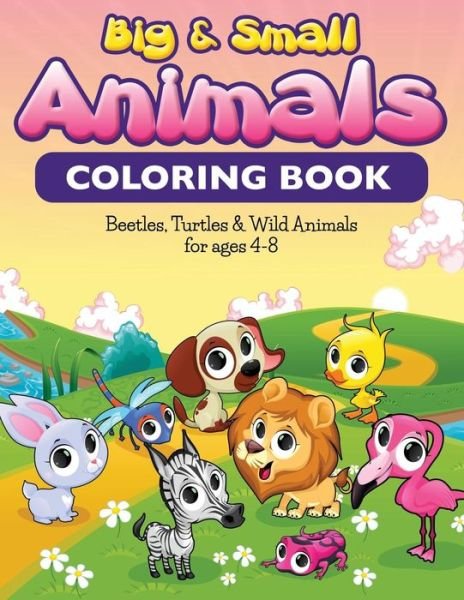 Cover for Bowe Packer · Big &amp; Small Animals Coloring Book: Beatles, Turtles &amp; Wild Animals for Ages 4-8 (Paperback Book) (2015)