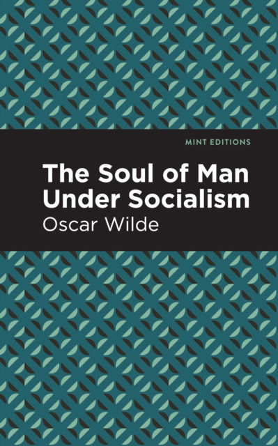 Cover for Oscar Wilde · The Soul of Man Under Socialism - Mint Editions (Political and Social Narratives) (Paperback Book) (2021)