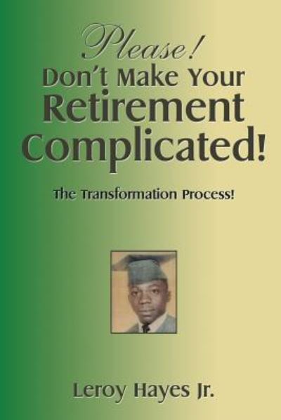 Cover for Leroy Hayes Jr. · Please! Don'T Make Your Retirement Complicated! (Paperback Book) (2015)