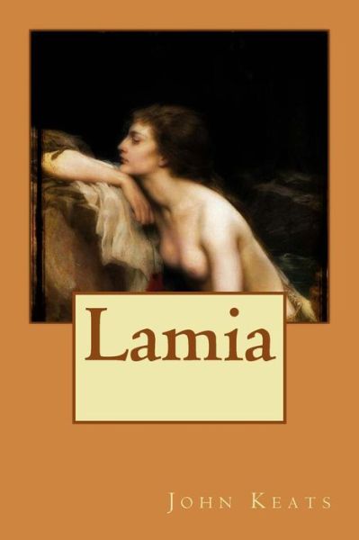 Lamia - John Keats - Books - Createspace - 9781516866663 - August 13, 2015