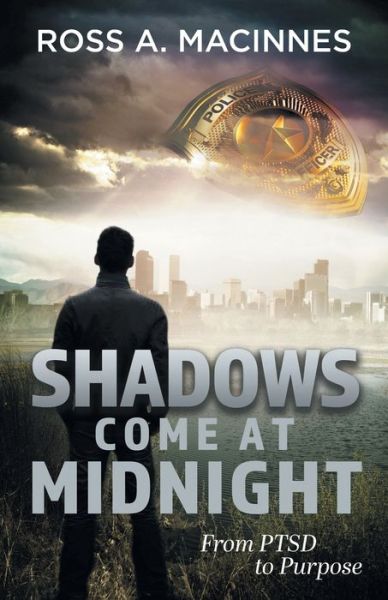 Cover for Ross a MacInnes · Shadows Come At Midnight : From PTSD to Purpose (Taschenbuch) (2021)