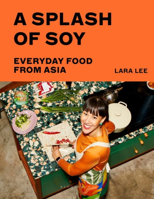 Cover for Lara Lee · A Splash of Soy: Everyday Food from Asia (Hardcover Book) (2023)