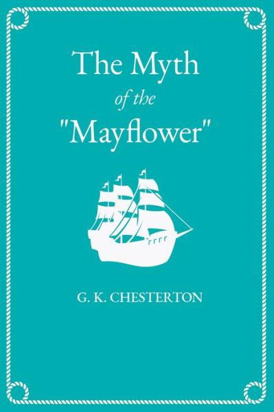 Cover for G K Chesterton · The Myth of the Mayflower (Paperback Book) (2020)