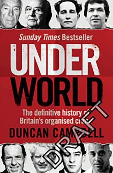 Cover for Duncan Campbell · Underworld: The definitive history of Britain’s organised crime (Paperback Book) (2020)