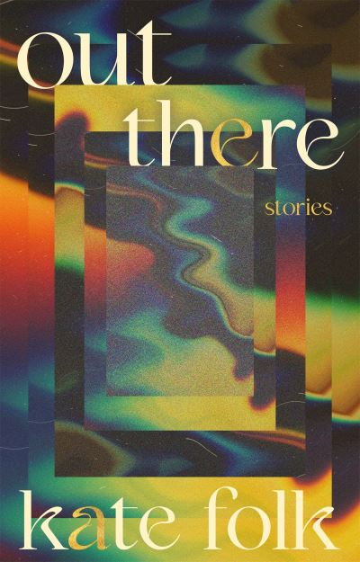 Cover for Kate Folk · Out There: Stories (Paperback Book) (2023)