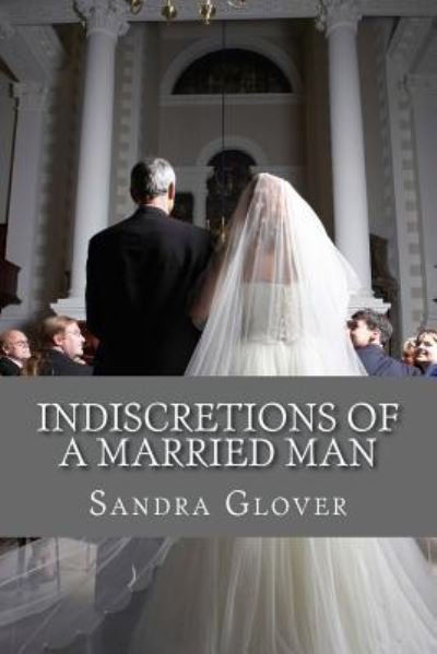 Cover for Ms Sandra L Glover · Indiscretions of a Married Man (Paperback Bog) (2016)
