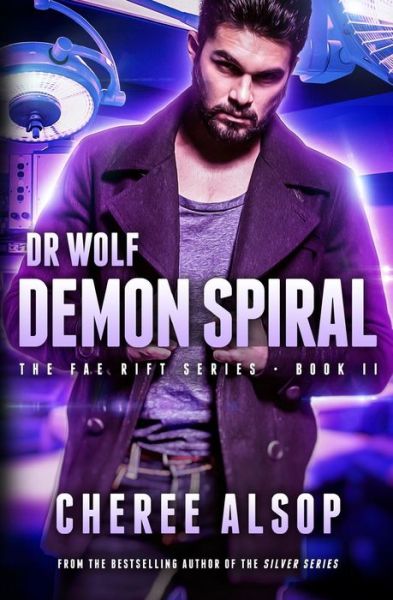 Cover for Cheree Lynn Alsop · The Fae Rift Series Book 2- Demon Spiral: Dr. Wolf (Volume 2) (Book) (2016)