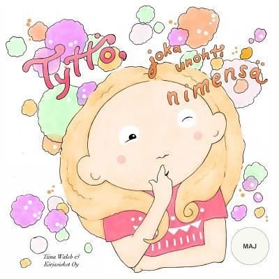 Cover for Tiina Walsh · Tyttö, joka unohti nimensä MAJ (Bog) [Finnish edition] (2016)