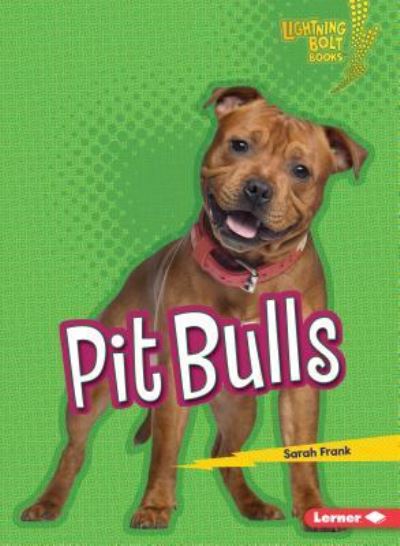 Pit Bulls - Sarah Frank - Books - Lerner Publishing Group - 9781541574663 - August 1, 2019