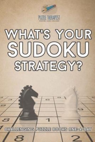 Cover for Puzzle Therapist · What's Your Sudoku Strategy? Challenging Puzzle Books One-a-Day (Paperback Book) (2017)