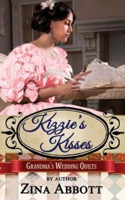 Kizzie's Kisses - Zina Abbott - Books - Createspace Independent Publishing Platf - 9781542494663 - January 11, 2017