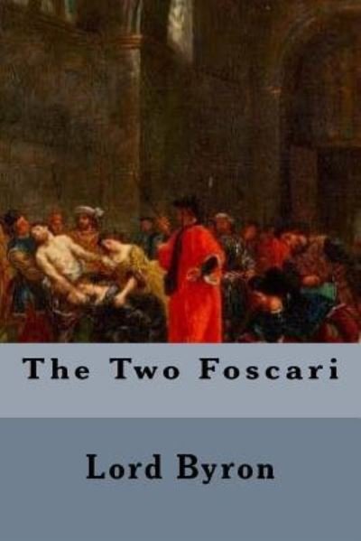 Cover for 1788- Lord George Gordon Byron · The Two Foscari (Taschenbuch) (2017)