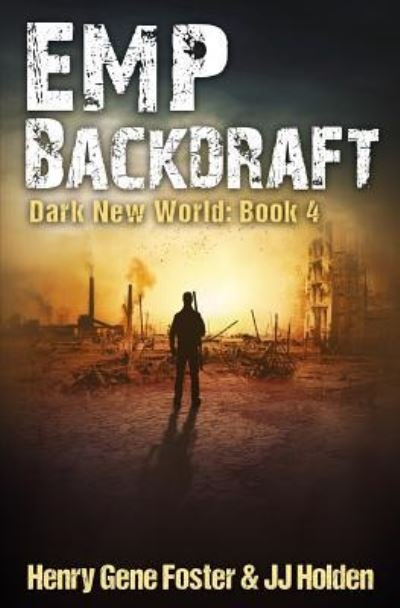 Cover for J J Holden · Emp Backdraft (Dark New World, Book 4) - An Emp Survival Story (Paperback Book) (2017)