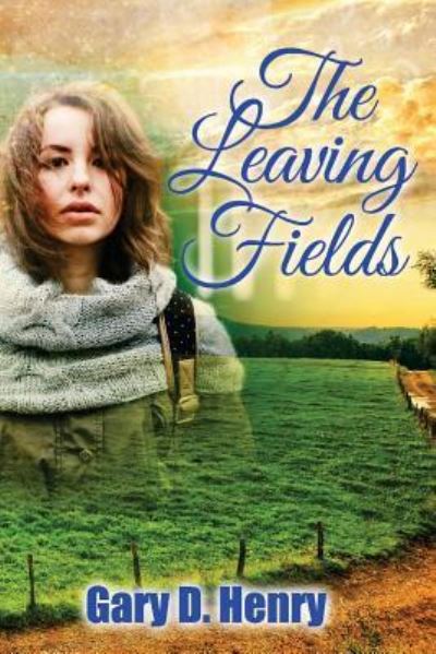 Cover for Gary D. Henry · The Leaving Fields (Taschenbuch) (2017)