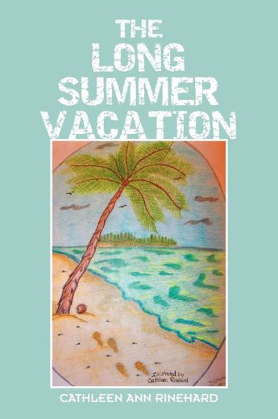 Cover for Cathleen Ann Rinehard · The Long Summer Vacation (Paperback Book) (2017)