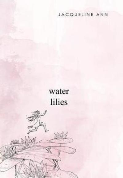 Cover for Jacqueline Ann · Water Lilies (Hardcover Book) (2018)