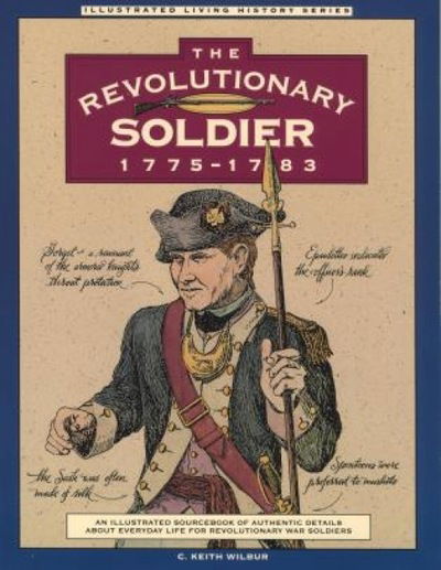 Cover for C. Keith Wilbur · Revolutionary Soldier: 1775-1783 - Illustrated Living History Series (Paperback Book) (1993)