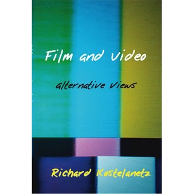 Cover for Richard Kostelanetz · Film and Video: Alternative Views (Paperback Book) (2005)