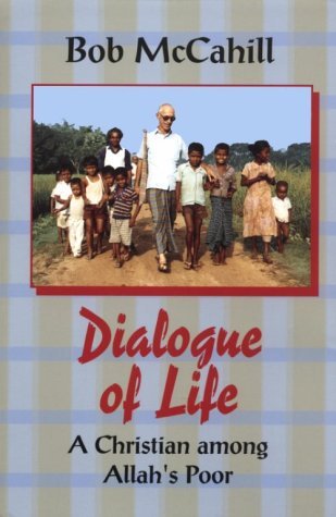 Cover for Bob McCahill · Dialogue of Life: Christian Among Allah's Poor (Paperback Book) (1996)