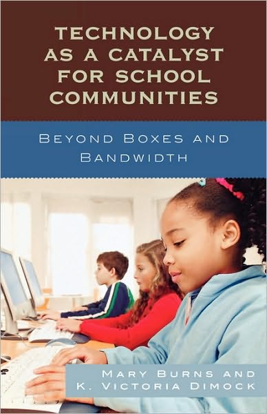 Cover for Mary Burns · Technology as a Catalyst for School Communities: Beyond Boxes and Bandwidth (Paperback Book) (2007)