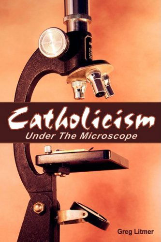 Cover for Greg Litmer · Catholicism Under the Microscope (Taschenbuch) (2009)