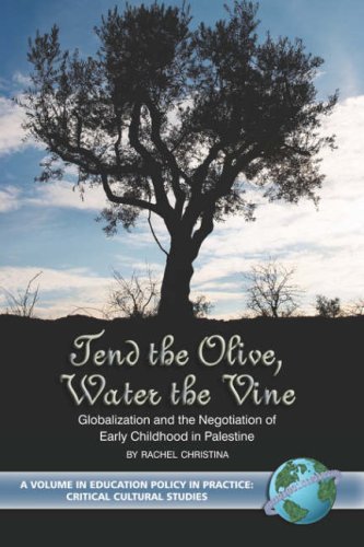 Cover for Rachel Christina · Tend the Olive, Water the Vine: Globalization and the Negotiation of Early Childhood in Palestine (Pb) (Education Policy in Practice) (Pocketbok) (2006)