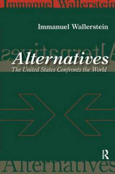 Cover for Immanuel Wallerstein · Alternatives: The United States Confronts the World (Hardcover Book) (2004)