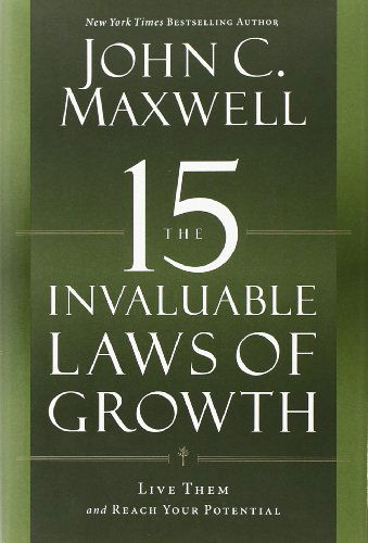 Cover for John C. Maxwell · The 15 Invaluable Laws of Growth: Live Them and Reach Your Potential (Hardcover Book) (2012)