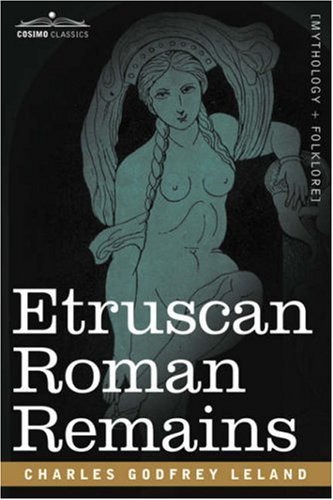 Cover for Charles Godfrey Leland · Etruscan Roman Remains (Paperback Book) (2007)
