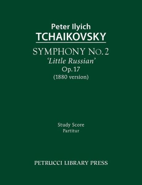 Cover for Peter Ilyich Tchaikovsky · Symphony No.2 'little Russian' (1880 Version), Op.17: Study Score (Paperback Book) (2015)