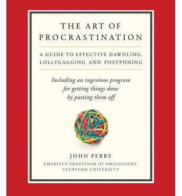 Cover for John Perry · The Art of Procrastination: a Guide to Effective Dawdling, Lollygagging, and Postponing, Including an Ingenious Program for Getting Things Done by Putting Them off (Lydbog (CD)) (2012)