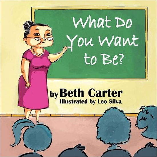 Cover for Beth Carter · What Do You Want to Be? (Taschenbuch) (2011)