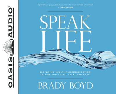 Cover for Brady Boyd · Speak Life Restoring Healthy Communication in How You Think, Talk, and Pray (CD) (2016)