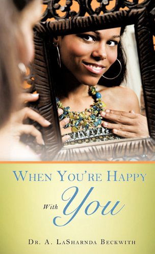 Cover for Dr. A. Lasharnda Beckwith · When You're Happy with You (Hardcover Book) (2011)